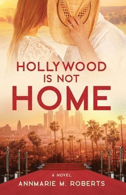 Annmarie M Roberts - Hollywood is Not Home, Häftad
