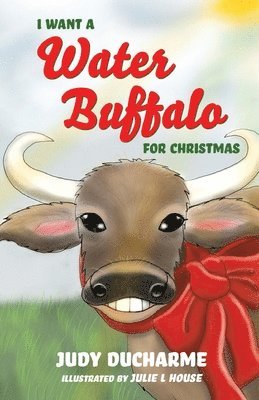 Judy DuCharme - I Want a Water Buffalo for Christmas, Häftad