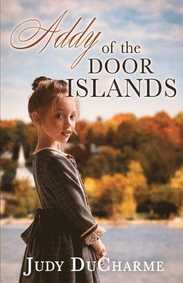 Judy DuCharme - Addy of the Door Islands, Häftad
