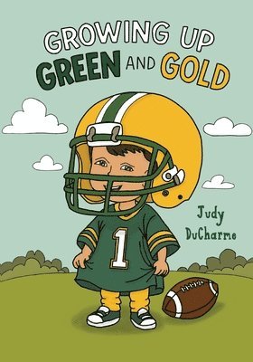 Judy DuCharme - Growing Up Green and Gold, Häftad