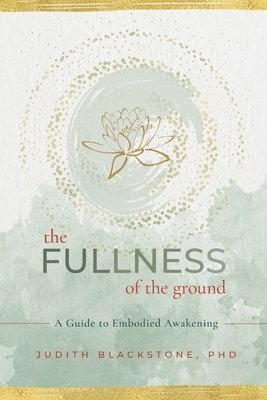 Judith Blackstone - Fullness of the Ground, Häftad