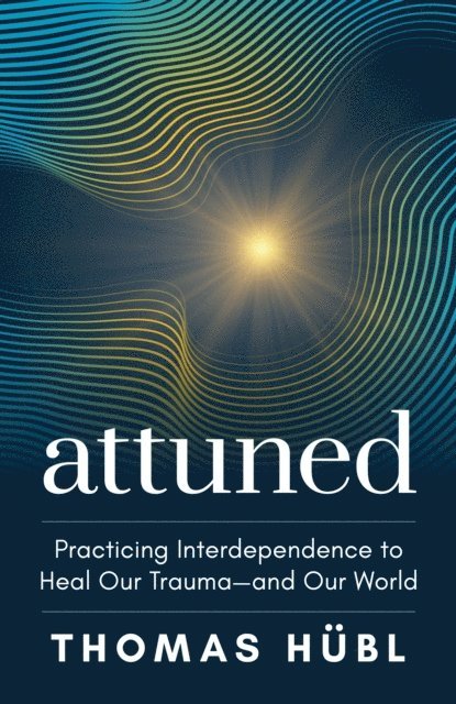 Thomas Hubl - Attuned, E-bok