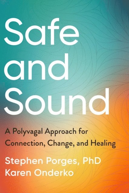Karen Onderko, PhD Stephen Porges - Safe and Sound, E-bok