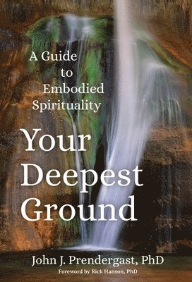 Your Deepest Ground av John Prendergast, John J Prendergast