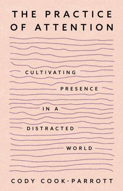 Cody Cook-Parrott - Practice of Attention, E-bok