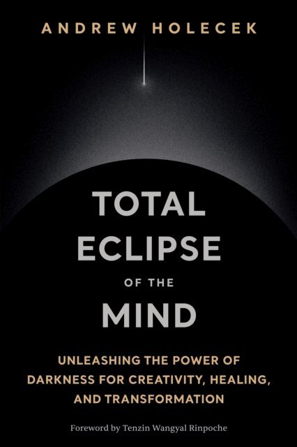 Andrew Holecek - Total Eclipse of the Mind, E-bok