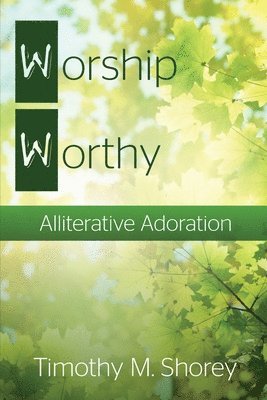Timothy M Shorey - Worship Worthy, Häftad