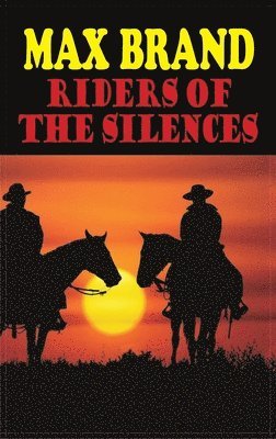 Max Brand - Riders of the Silences, Inbunden