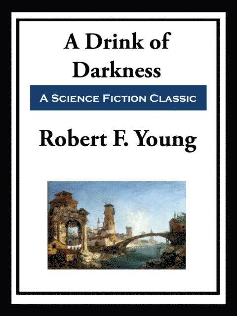 Robert F. Young - Drink of Darkness, E-bok