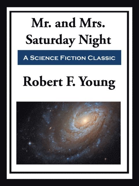 Robert F. Young - Mr. and Mrs. Saturday Night, E-bok