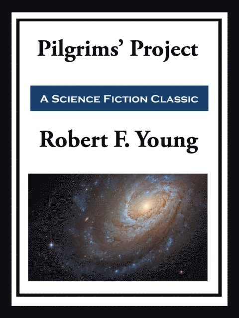 Robert F. Young - Pilgrims' Project, E-bok
