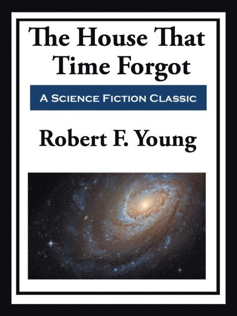Robert F. Young - House That Time Forgot, E-bok