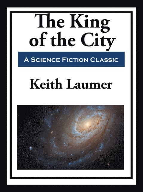 Keith Laumer - King of the City, E-bok