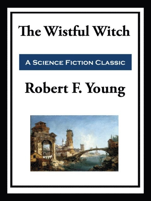 Robert F. Young - Wistful Witch, E-bok