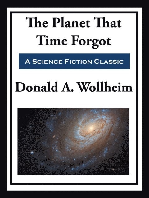 Donald A. Wollheim - Planet That Time Forgot, E-bok