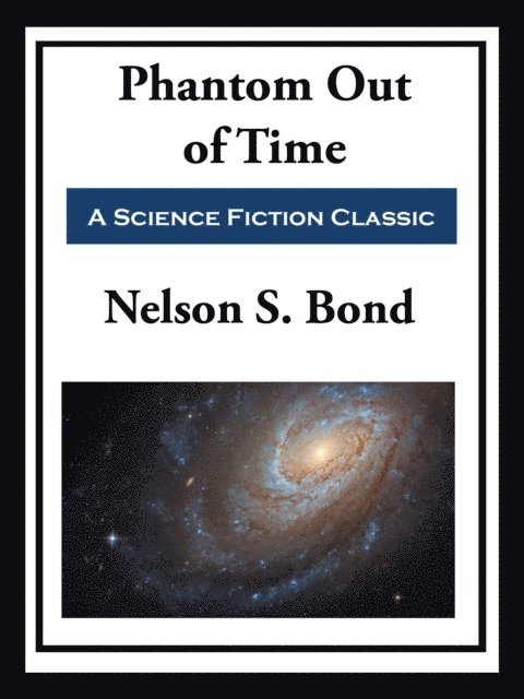 Nelson S. Bond - Phantom out of Time, E-bok