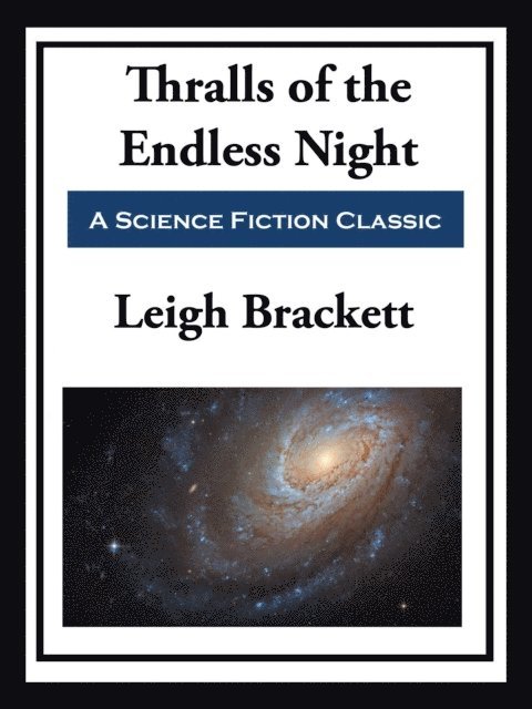 Leigh Brackett - Thralls of the Endless Night, E-bok
