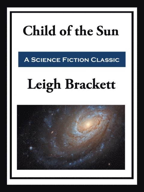Leigh Brackett - Child of the Sun, E-bok