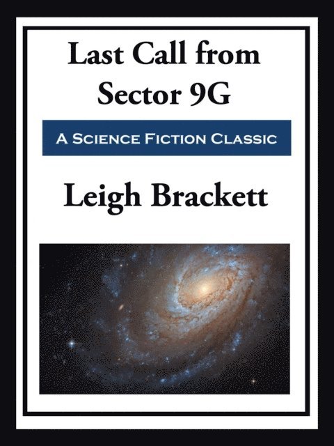 Leigh Brackett - Last Call from Sector 9G, E-bok