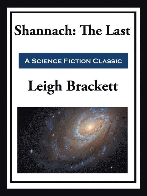 Leigh Brackett - Shannach: The Last, E-bok