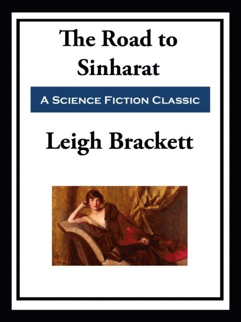 Leigh Brackett - Road to Sinharat, E-bok