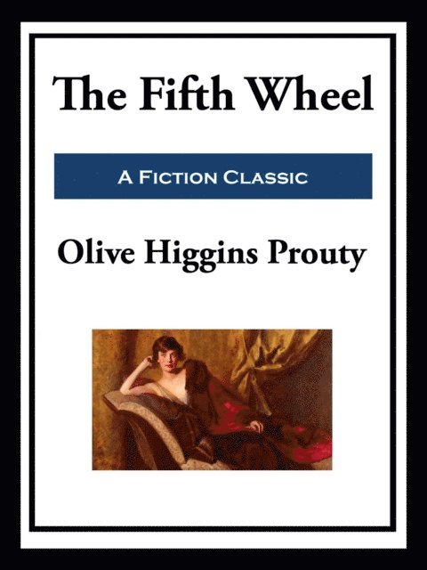 Olive Higgins Prouty - Fifth Wheel, E-bok