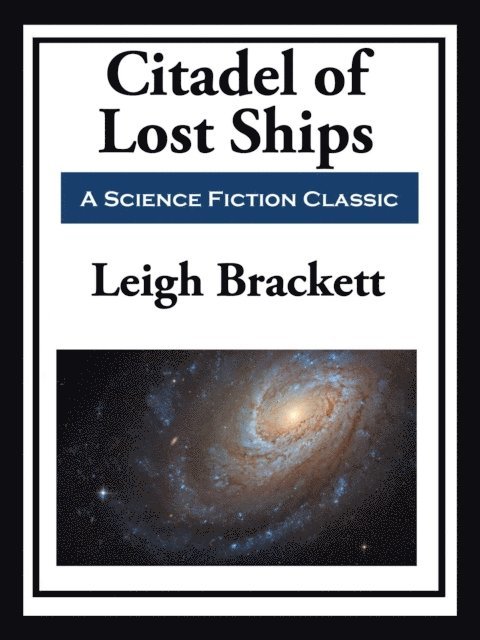 Leigh Brackett - Citadel of Lost Ships, E-bok