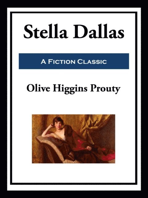 Olive Higgins Prouty - Stella Dallas, E-bok