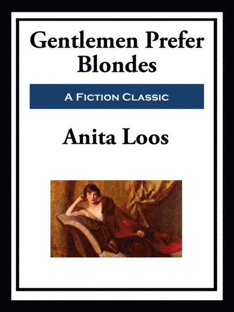 Anita Loos - Gentlemen Prefer Blondes, E-bok