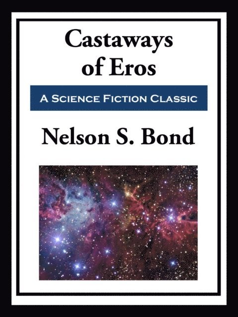 Nelson S. Bond - Castaways of Eros, E-bok