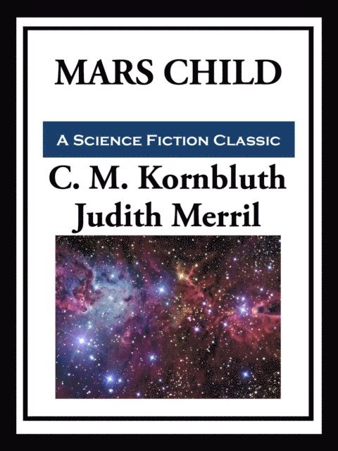 Judith Merril, C.M. Kornbluth - Mars Child, E-bok