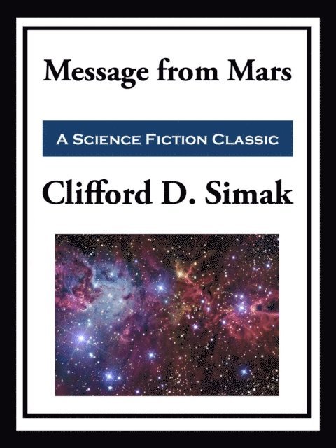 Clifford D. Simak - Message from Mars, E-bok