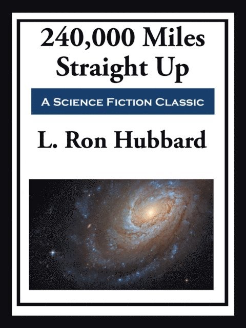 L. Ron Hubbard - 240,000 Miles Straight Up, E-bok