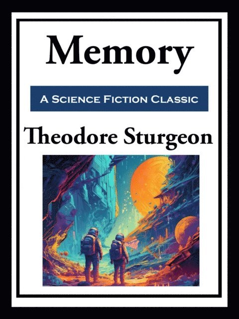 Theodore Sturgeon - Memory, E-bok