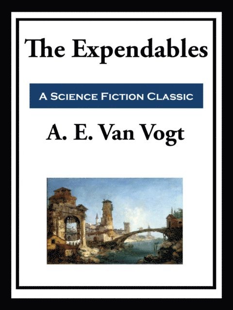 A. E. Van Vogt - Expendables, E-bok