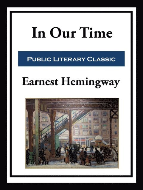 Ernest Hemingway - In Our Time, E-bok
