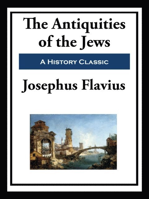 Josephus Flavius - Antiquities of the Jews, E-bok