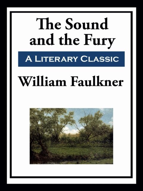 William Faulkner - Sound and the Fury, E-bok