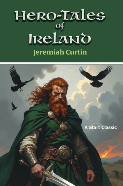 Jeremiah Curtin - Hero-Tales of Ireland, E-bok