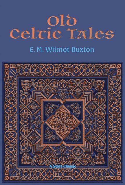 E. M. Wilmot-Buxton - Old Celtic Tales, E-bok. Tillgänglighet: Lägg i varukorg