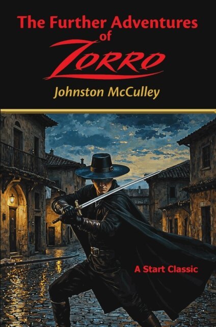 Johnston McCulley - Further Adventures of Zorro, E-bok