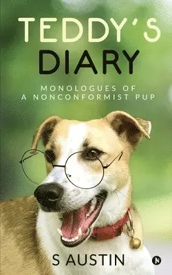 S Austin - Teddy's Diary: Monologues of a Nonconformist Pup, Häftad. Tillgänglighet: Lägg i varukorg