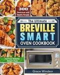 The Complete Breville Smart Oven Cookbook