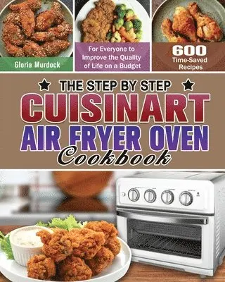 Step by Step Cuisinart Air Fryer Oven Cookbook