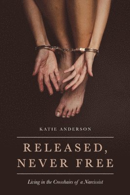 Katie Anderson - Released, Never Free, Häftad