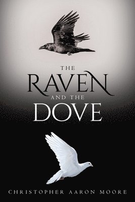 Christopher Aaron Moore - Raven and the Dove, Häftad