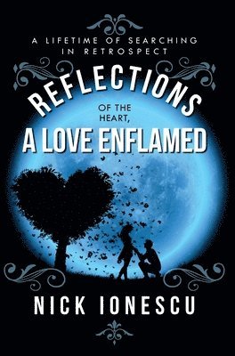 Nick Ionescu - Reflections of the Heart a Love Enflamed, Inbunden