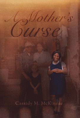 Cassidy M McKinnie - Mother's Curse, Inbunden