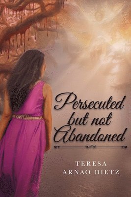 Persecuted But Not Abandoned