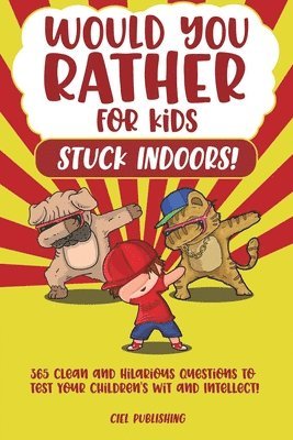 Ciel Publishing - Would You Rather...for Kids Stuck Indoors! 365 Clean and Hilarious Questions to Test Your Children's Wit and Intellect!, Häftad. Tillgänglighet: Tillfälligt slut